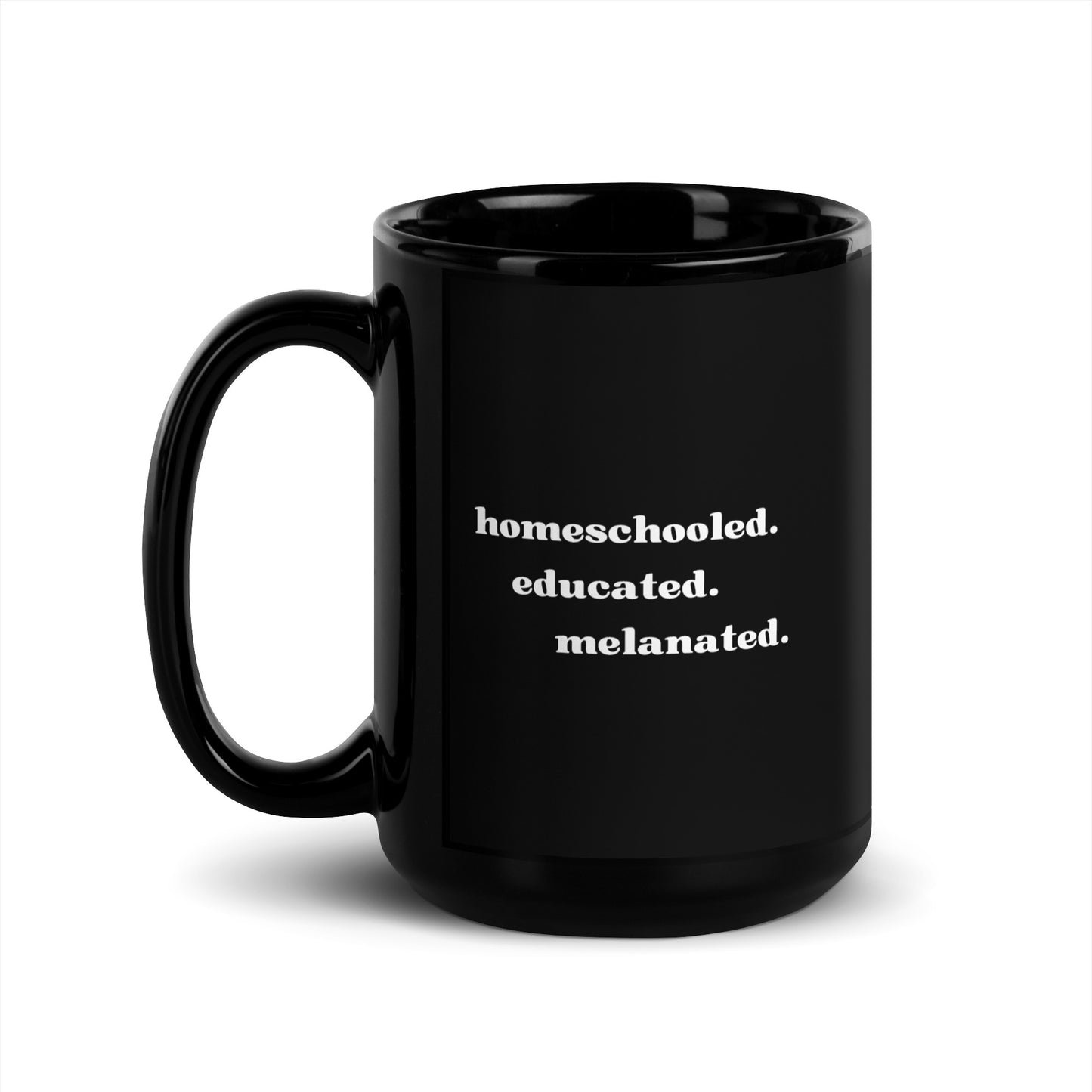Black Glossy Mug | Homeschooled. Educated. Melanated.