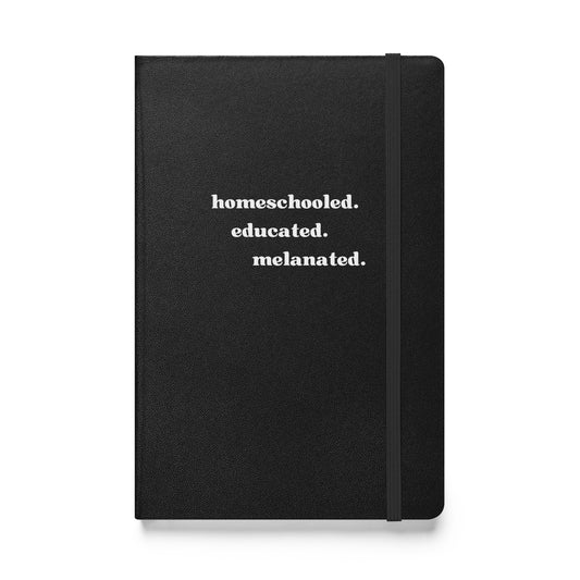 Hardcover Journal | Homeschooled. Educated. Melanated.
