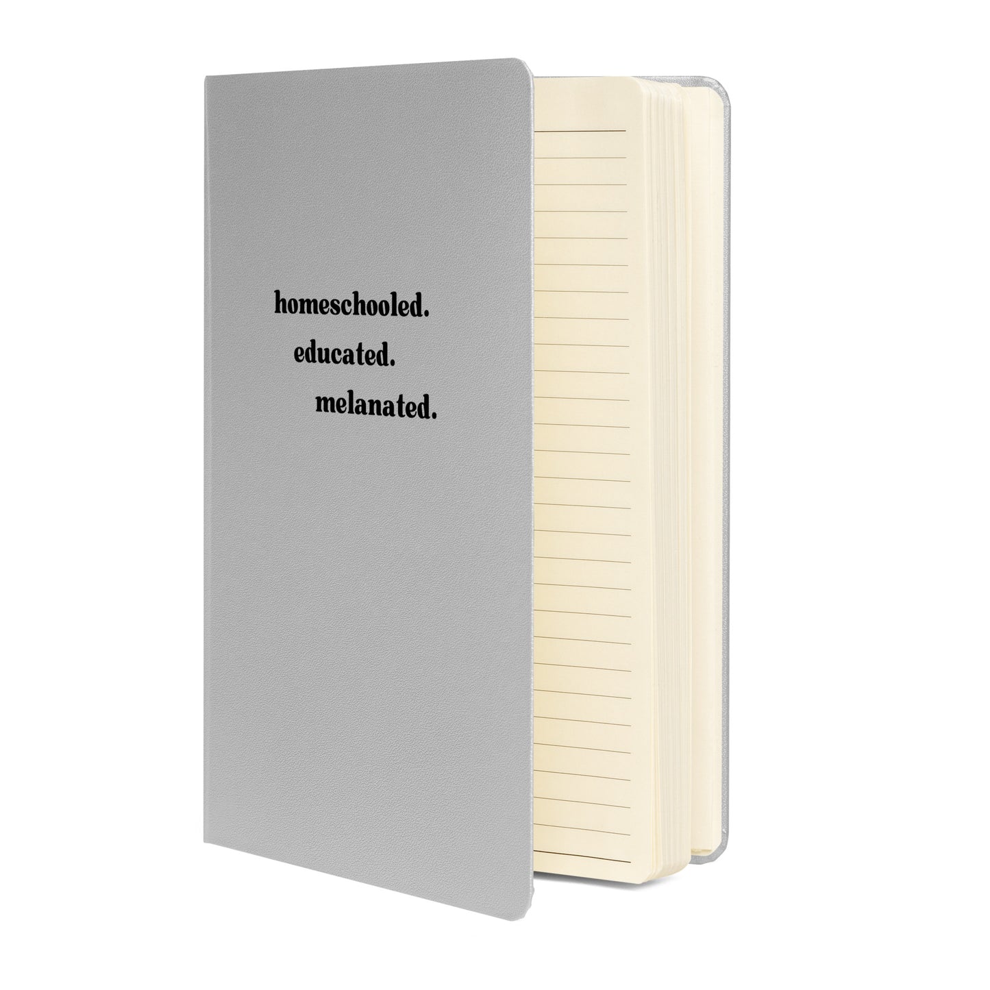 Gray Hardcover Journal | Homeschooled. Educated. Melanated.
