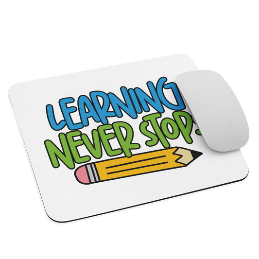 Learning Never Stops | Mouse Pad