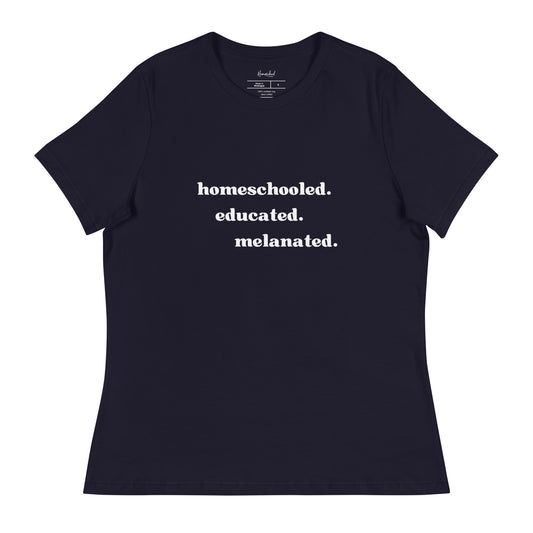Women's Relaxed T-Shirt | Homeschooled. Educated. Melanated.