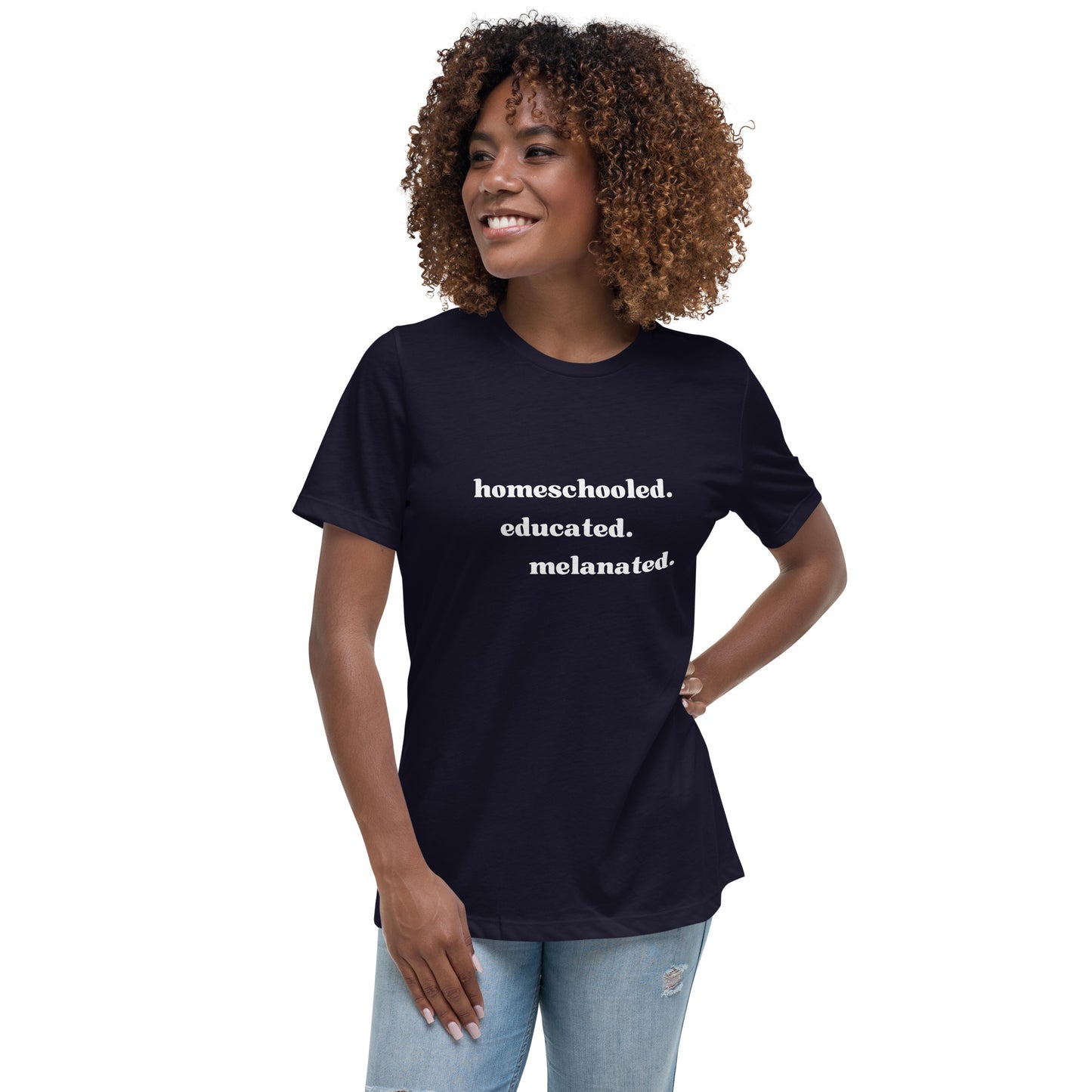 Women's Relaxed T-Shirt | Homeschooled. Educated. Melanated.