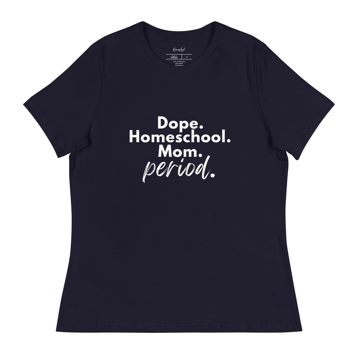 Women's Relaxed T-Shirt | Dope. Homeschool. Mom. Period.